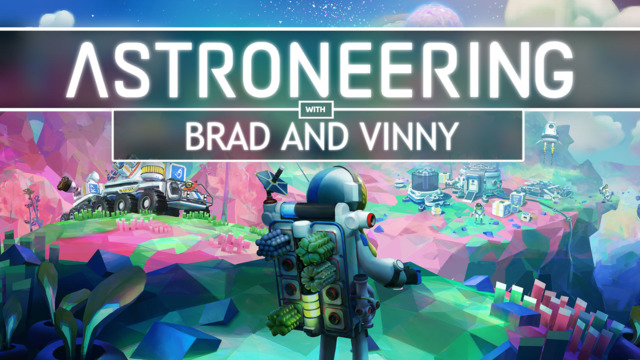 Astroneering with Brad and Vinny